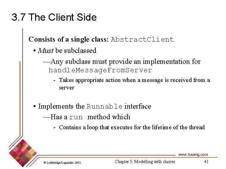 3. 7 The Client Side Consists of a single class: Abstract. Client • Must