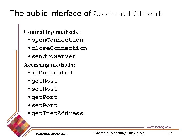 The public interface of Abstract. Client Controlling methods: • open. Connection • close. Connection