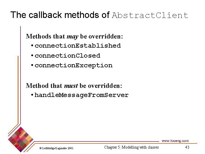 The callback methods of Abstract. Client Methods that may be overridden: • connection. Established