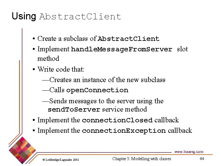 Using Abstract. Client • Create a subclass of Abstract. Client • Implement handle. Message.