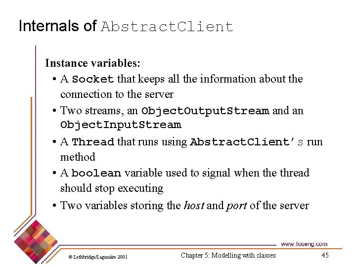 Internals of Abstract. Client Instance variables: • A Socket that keeps all the information