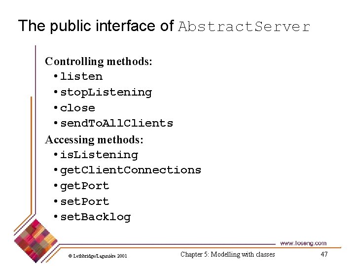 The public interface of Abstract. Server Controlling methods: • listen • stop. Listening •