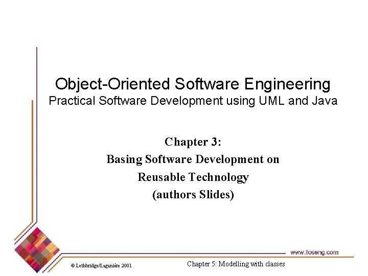 Object-Oriented Software Engineering Practical Software Development using UML and Java Chapter 3: Basing Software