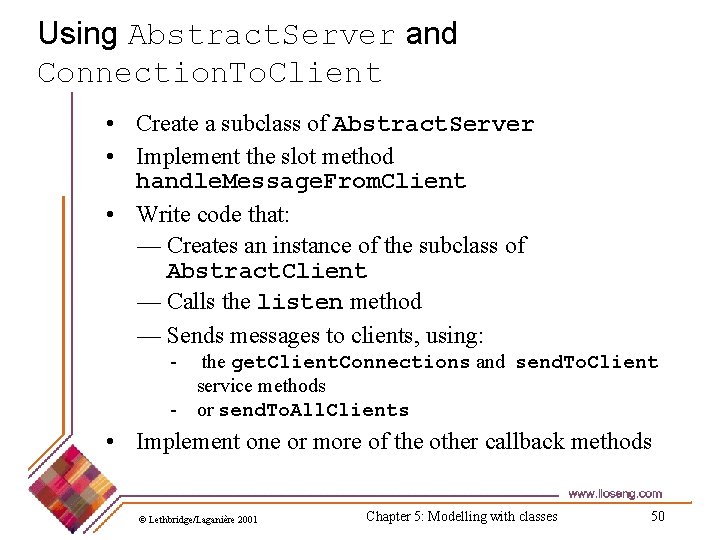 Using Abstract. Server and Connection. To. Client • Create a subclass of Abstract. Server