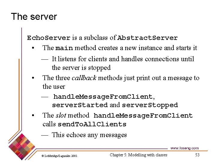 The server Echo. Server is a subclass of Abstract. Server • The main method