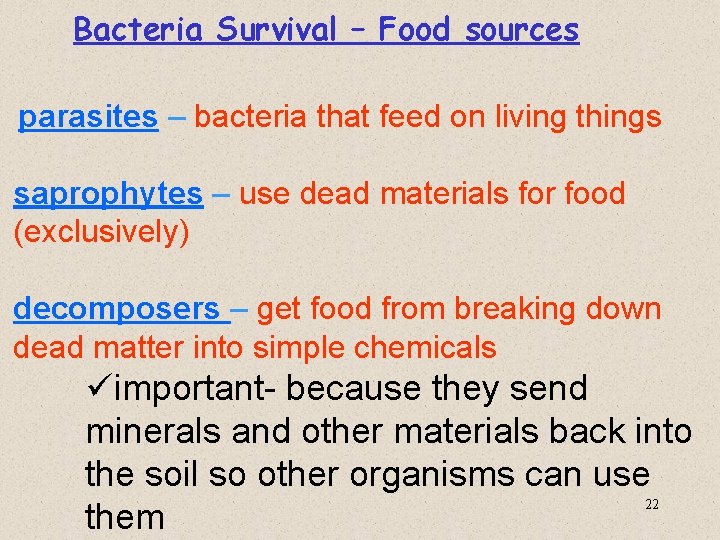 Bacteria Survival – Food sources parasites – bacteria that feed on living things saprophytes