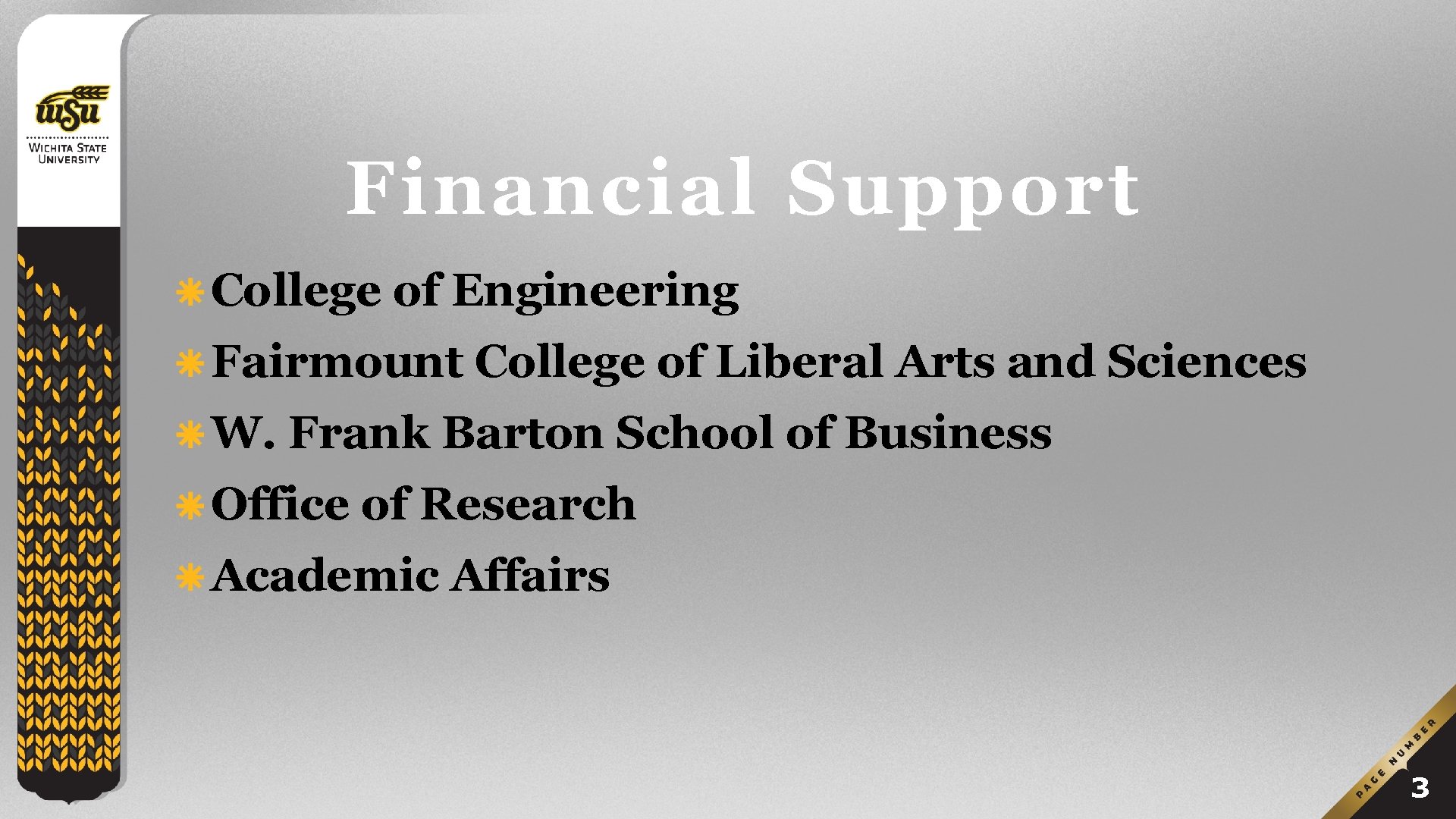 Financial Support College of Engineering Fairmount College of Liberal Arts and Sciences W. Frank