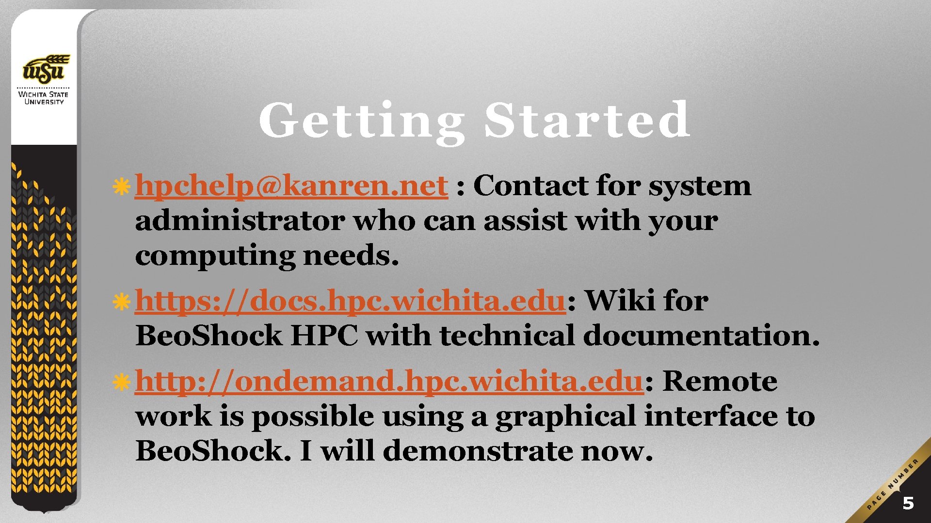 Getting Started hpchelp@kanren. net : Contact for system administrator who can assist with your