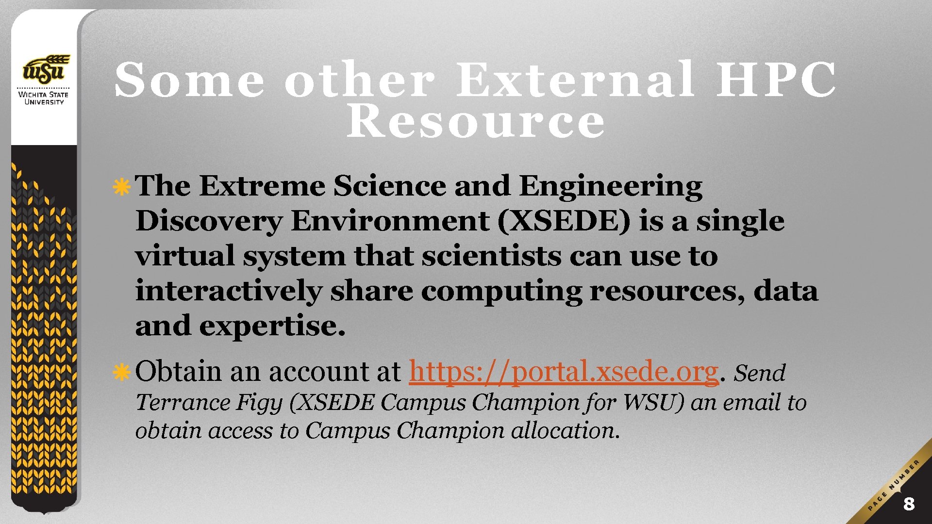 Some other External HPC Resource The Extreme Science and Engineering Discovery Environment (XSEDE) is