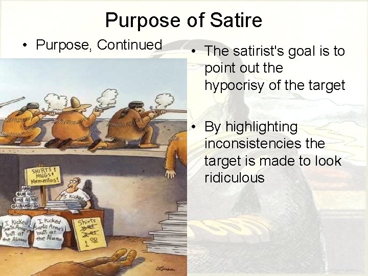 Purpose of Satire • Purpose, Continued • The satirist's goal is to point out