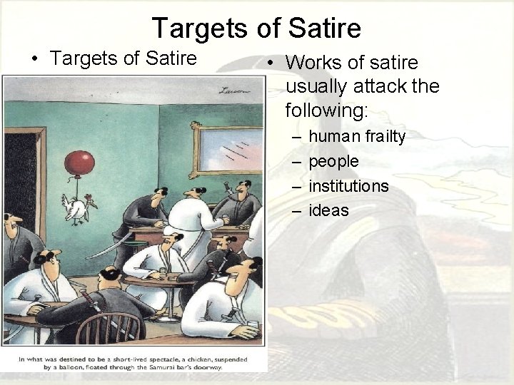 Targets of Satire • Targets of Satire • Works of satire usually attack the