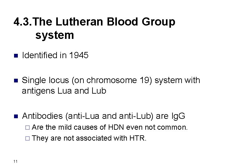 4. 3. The Lutheran Blood Group system n Identified in 1945 n Single locus