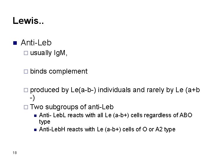 Lewis. . n Anti-Leb ¨ usually ¨ binds Ig. M, complement ¨ produced by