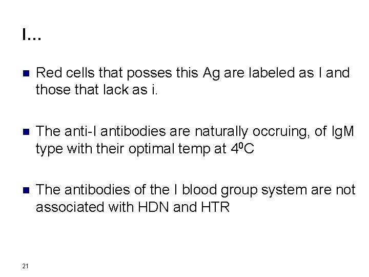 I… n Red cells that posses this Ag are labeled as I and those