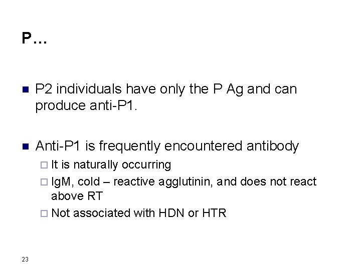 P… n P 2 individuals have only the P Ag and can produce anti-P