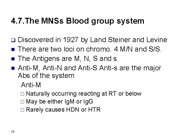 4. 7. The MNSs Blood group system q n n n Discovered in 1927