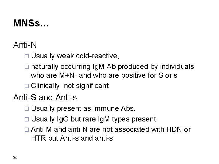 MNSs… Anti-N ¨ Usually weak cold-reactive, ¨ naturally occurring Ig. M Ab produced by