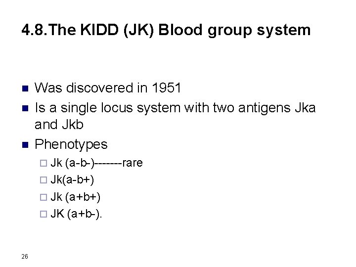 4. 8. The KIDD (JK) Blood group system n n n Was discovered in