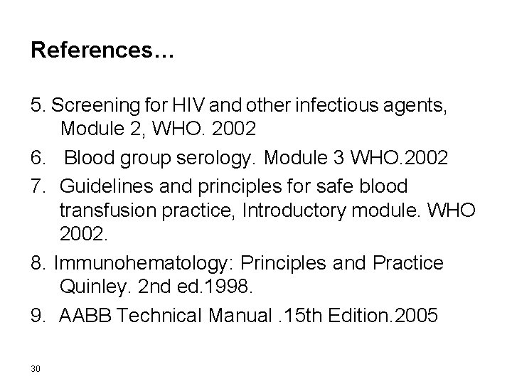 References… 5. Screening for HIV and other infectious agents, Module 2, WHO. 2002 6.