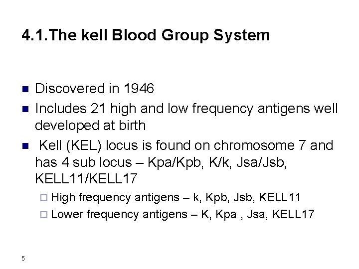 4. 1. The kell Blood Group System n n n Discovered in 1946 Includes