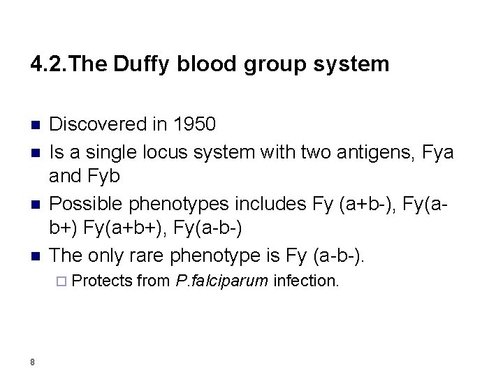 4. 2. The Duffy blood group system n n Discovered in 1950 Is a