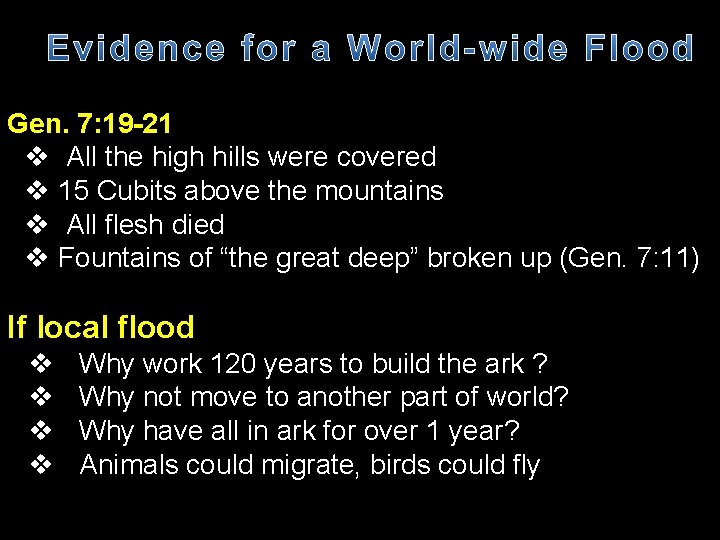 Gen. 7: 19 -21 v All the high hills were covered v 15 Cubits