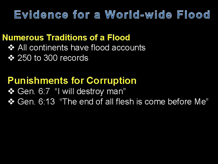 Numerous Traditions of a Flood v All continents have flood accounts v 250 to