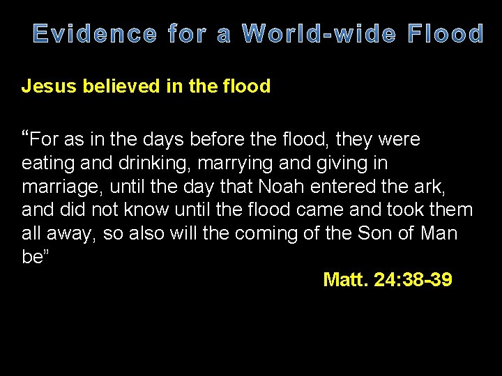 Jesus believed in the flood “For as in the days before the flood, they