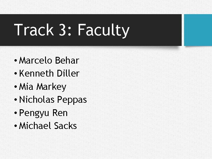 Track 3: Faculty • Marcelo Behar • Kenneth Diller • Mia Markey • Nicholas