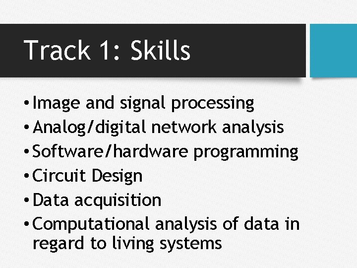 Track 1: Skills • Image and signal processing • Analog/digital network analysis • Software/hardware