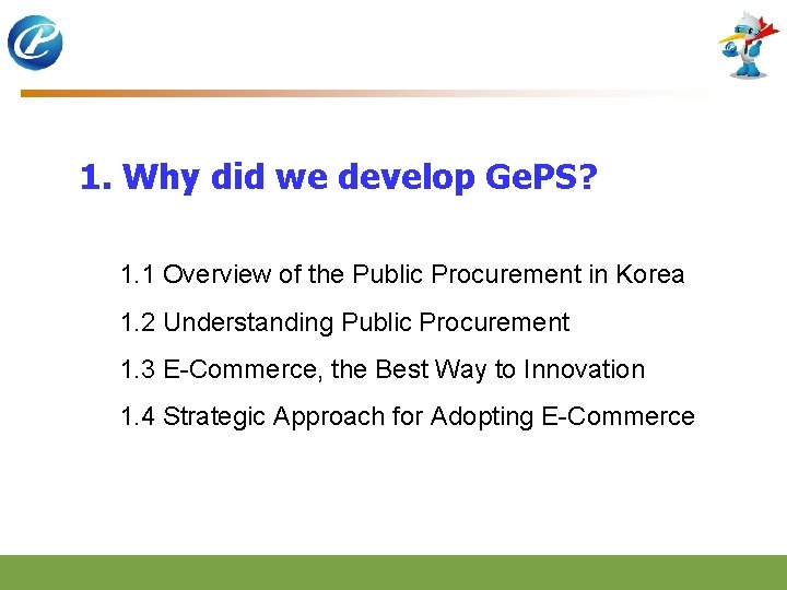 1. Why did we develop Ge. PS? 1. 1 Overview of the Public Procurement