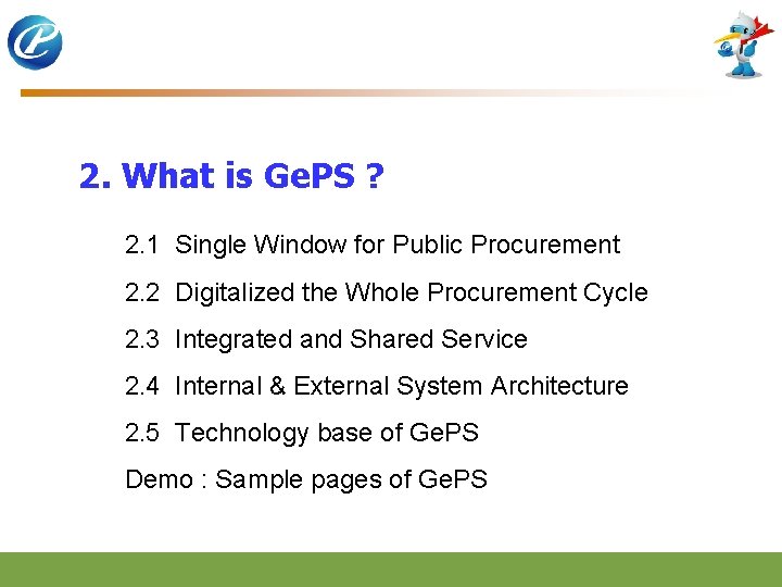 2. What is Ge. PS ? 2. 1 Single Window for Public Procurement 2.