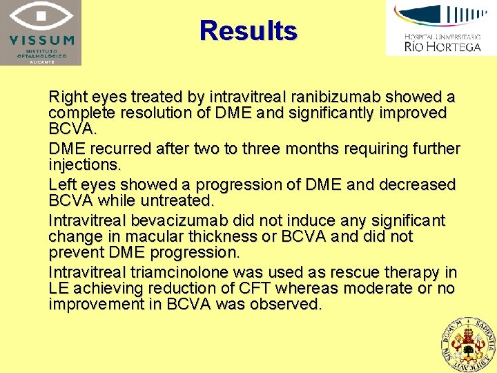 COMPARATIVE EFFICACY OF INTRAVITREAL BEVACIZUMAB AND RANIBIZUMAB IN