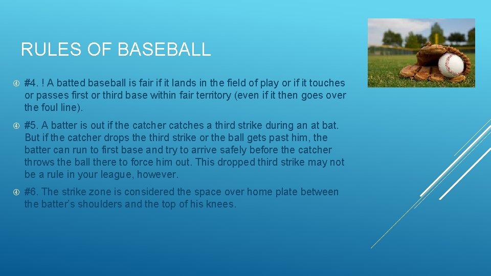 RULES OF BASEBALL #4. ! A batted baseball is fair if it lands in RULES OF BASEBALL #4. ! A batted baseball is fair if it lands in