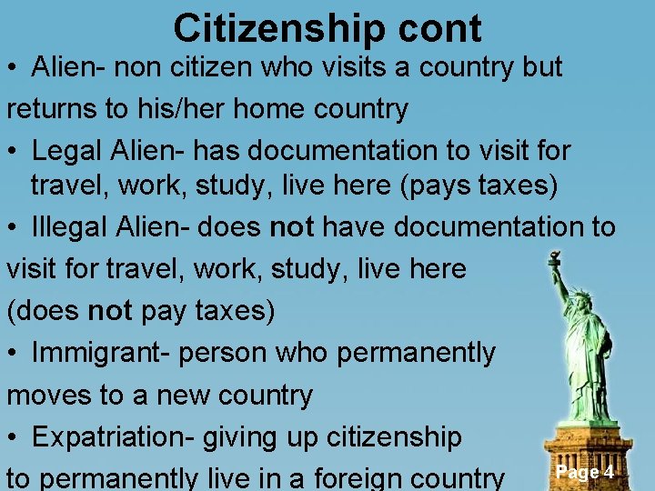 Citizenship cont • Alien- non citizen who visits a country but returns to his/her