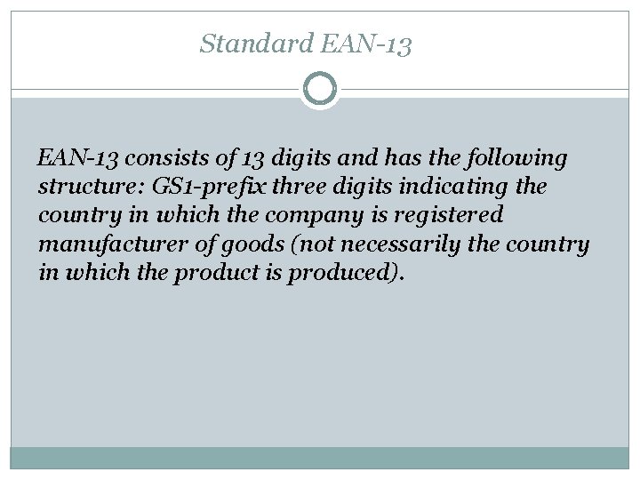 Standard EAN-13 consists of 13 digits and has the following structure: GS 1 -prefix
