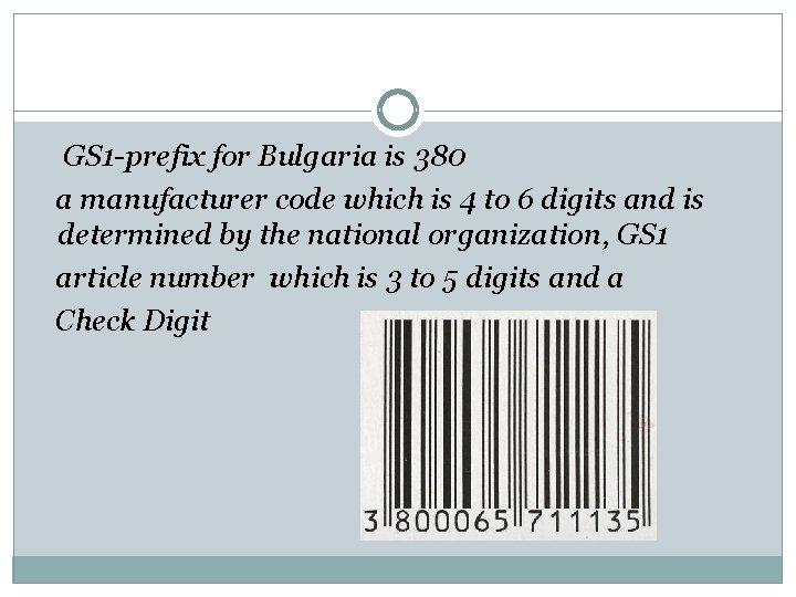 GS 1 -prefix for Bulgaria is 380 a manufacturer code which is 4 to