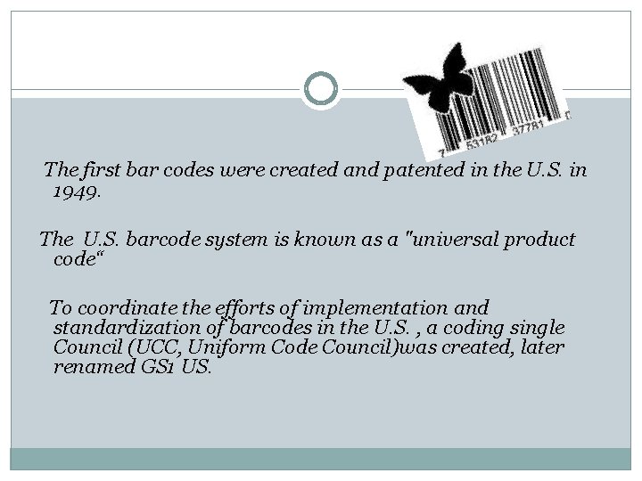 The first bar codes were created and patented in the U. S. in 1949.