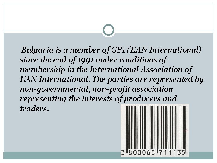 Bulgaria is a member of GS 1 (EAN International) since the end of 1991