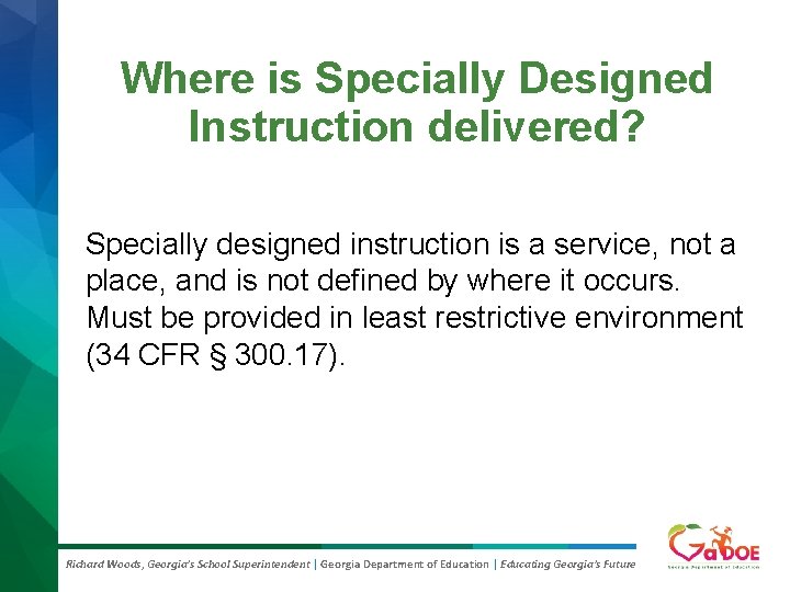 Where is Specially Designed Instruction delivered? Specially designed instruction is a service, not a Where is Specially Designed Instruction delivered? Specially designed instruction is a service, not a