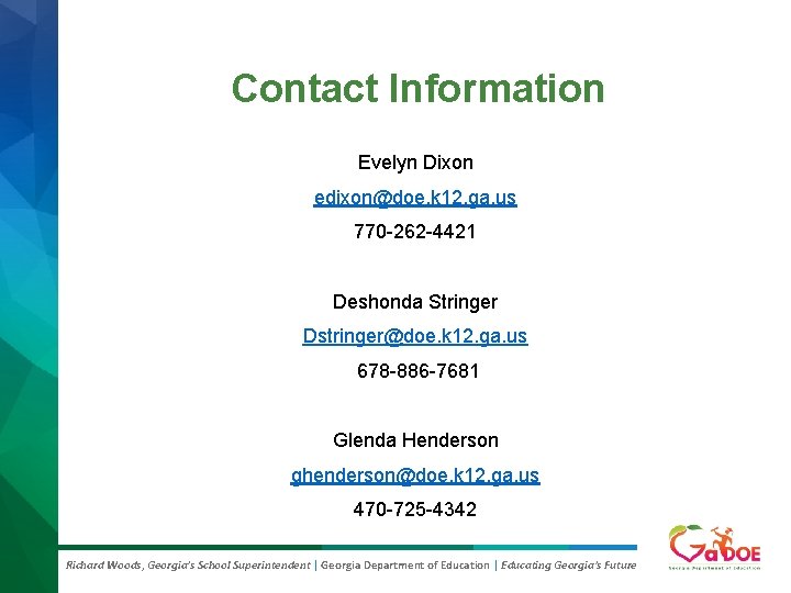 Contact Information Evelyn Dixon edixon@doe. k 12. ga. us 770 -262 -4421 Deshonda Stringer Contact Information Evelyn Dixon edixon@doe. k 12. ga. us 770 -262 -4421 Deshonda Stringer