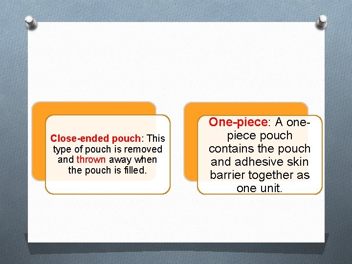 Close-ended pouch: This type of pouch is removed and thrown away when the pouch