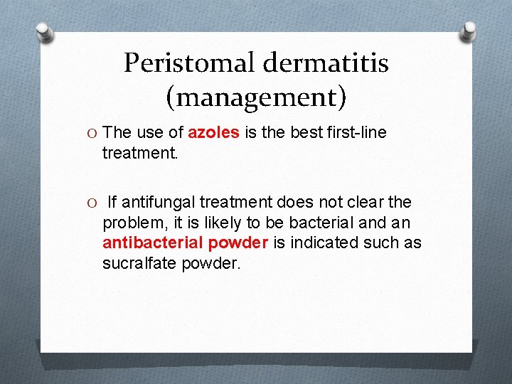 Peristomal dermatitis (management) O The use of azoles is the best first-line treatment. O