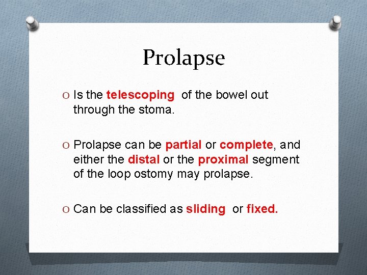 Prolapse O Is the telescoping of the bowel out through the stoma. O Prolapse