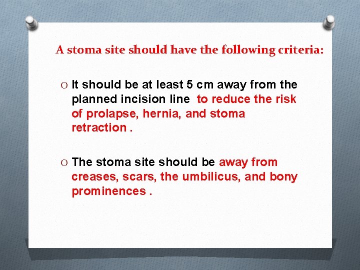 A stoma site should have the following criteria: O It should be at least