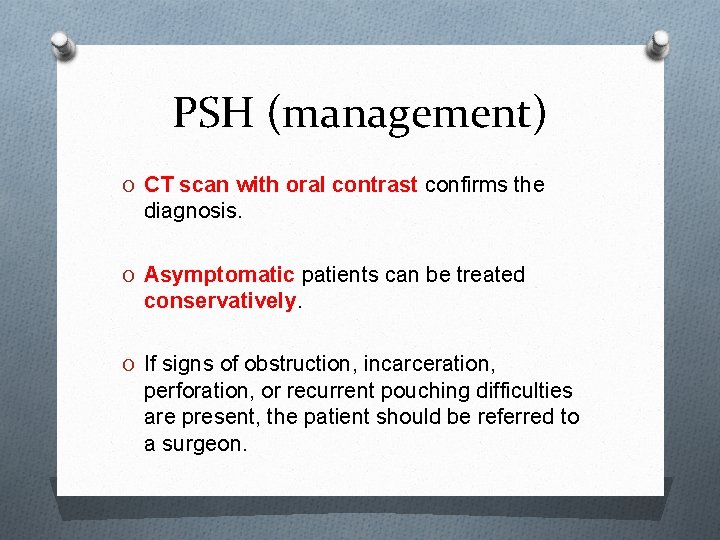 PSH (management) O CT scan with oral contrast confirms the diagnosis. O Asymptomatic patients