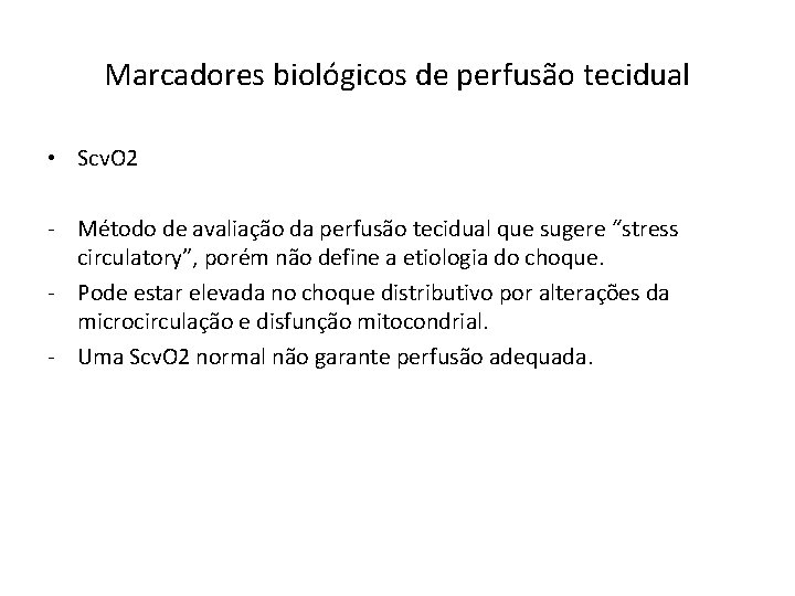 Marcadores biológicos de perfusão tecidual • Scv. O 2 - Método de avaliação da