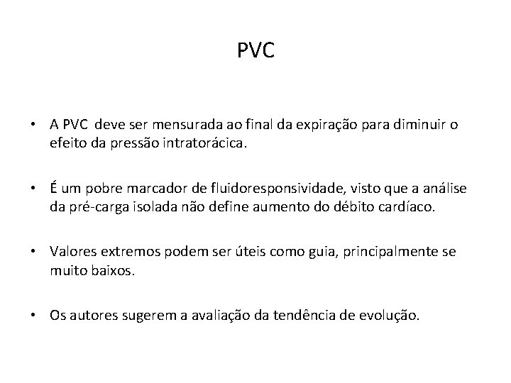 PVC • A PVC deve ser mensurada ao final da expiração para diminuir o