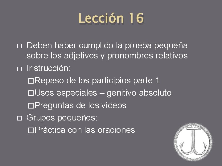 Lección 16 � � � Deben haber cumplido la prueba pequeña sobre los adjetivos