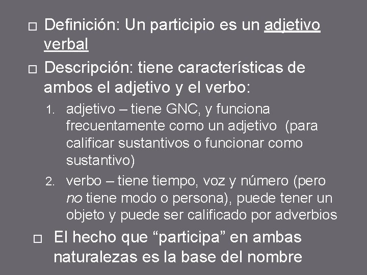 � � Definición: Un participio es un adjetivo verbal Descripción: tiene características de ambos